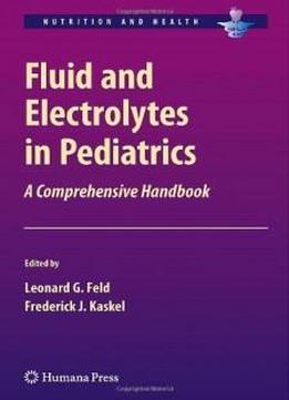 Fluid And Electrolytes In Pediatrics: A Comprehensive Handbook (nutrition And Health)