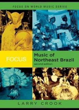 Focus: Music Of Northeast Brazil (focus On World Music Series)