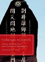 Foreign Accents: Chinese American Verse From Exclusion To Postethnicity (Global Asias)