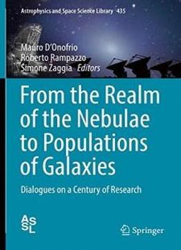 From The Realm Of The Nebulae To Populations Of Galaxies: Dialogues On A Century Of Research (astrophysics And Space Science Library)