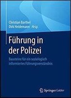 Fuhrung In Der Polizei: Bausteine Fur Ein Soziologisch Informiertes Fuhrungsverstandnis