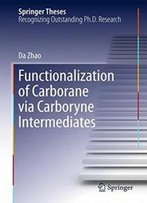 Functionalization Of Carborane Via Carboryne Intermediates (Springer Theses)