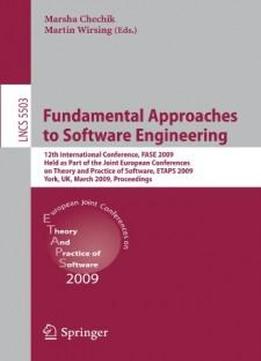 Fundamental Approaches To Software Engineering: 12th International Conference, Fase 2009, Held As Part Of The Joint European Conferences On Theory And ... (lecture Notes In Computer Science)