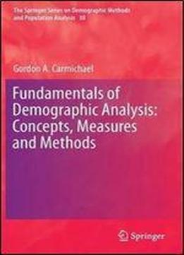 Fundamentals Of Demographic Analysis: Concepts, Measures And Methods (the Springer Series On Demographic Methods And Population Analysis)
