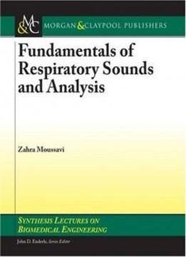 Fundamentals Of Respiratory System And Sounds Analysis (synthesis Lectures On Biomedical Engineering)