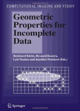 Geometric Properties For Incomplete Data (computational Imaging And Vision)