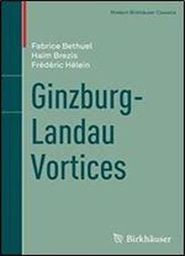 Ginzburg-landau Vortices (modern Birkhauser Classics)