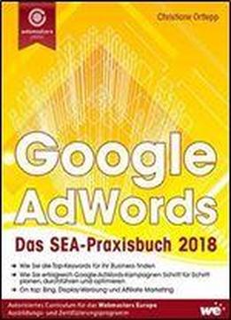 Google Adwords: Das Sea-praxisbuch 2018