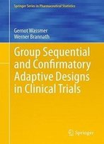 Group Sequential And Confirmatory Adaptive Designs In Clinical Trials (Springer Series In Pharmaceutical Statistics)