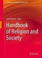 Handbook Of Religion And Society (Handbooks Of Sociology And Social Research)