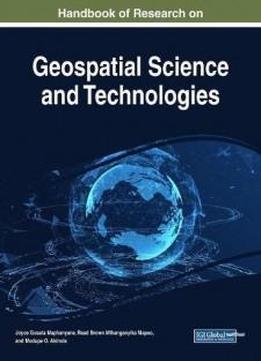 Handbook Of Research On Geospatial Science And Technologies (advances In Geospatial Technologies)
