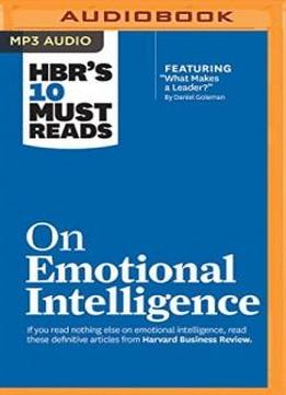 Hbr's 10 Must Reads On Emotional Intelligence