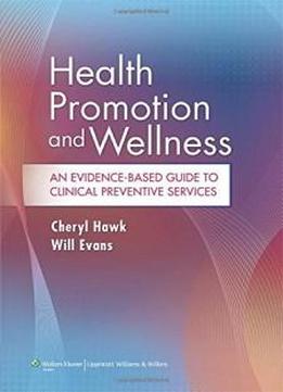 Health Promotion And Wellness: An Evidence-based Guide To Clinical Preventive Services