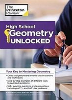 High School Geometry Unlocked: Your Key To Mastering Geometry (High School Subject Review)