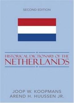 Historical Dictionary Of The Netherlands (historical Dictionaries Of Europe)