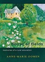 House Of Fields: Memories Of A Rural Education (Great Lakes Books Series)