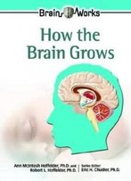 How The Brain Grows (Brain Works)