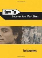 How To Uncover Your Past Lives (How To Series)