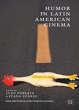 Humor In Latin American Cinema (new Directions In Latino American Cultures)
