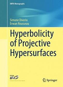 Hyperbolicity Of Projective Hypersurfaces (impa Monographs)