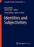 Identities And Subjectivities (Geographies Of Children And Young People)