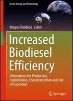Increased Biodiesel Efficiency: Alternatives For Production, Stabilization, Characterization And Use Of Coproduct (Green Energy And Technology)