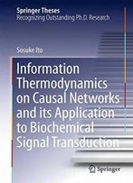 Information Thermodynamics On Causal Networks And Its Application To Biochemical Signal Transduction (Springer Theses)