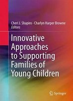Innovative Approaches To Supporting Families Of Young Children