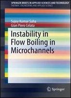 Instability In Flow Boiling In Microchannels (Springerbriefs In Applied Sciences And Technology)