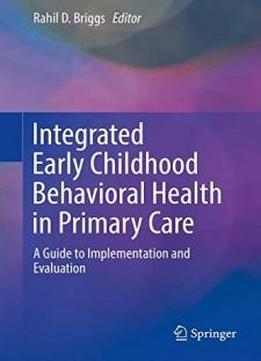 Integrated Early Childhood Behavioral Health In Primary Care: A Guide To Implementation And Evaluation