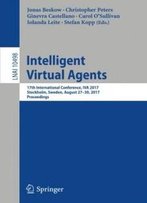 Intelligent Virtual Agents: 17th International Conference, Iva 2017, Stockholm, Sweden, August 27-30, 2017, Proceedings (Lecture Notes In Computer Science)
