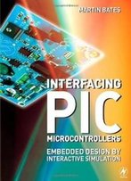 Interfacing Pic Microcontrollers: Embedded Design By Interactive Simulation