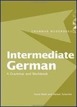 Intermediate German: A Grammar And Workbook (grammar Workbooks) (english And German Edition)
