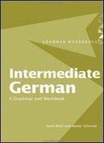Intermediate German: A Grammar And Workbook (Grammar Workbooks) (English And German Edition)