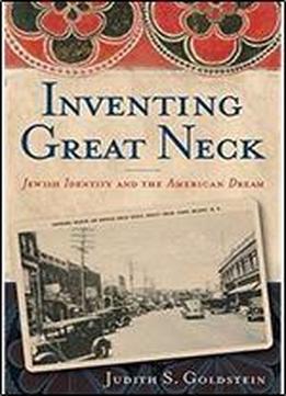 Inventing Great Neck: Jewish Identity And The American Dream