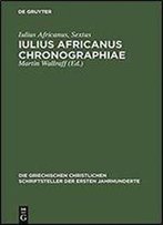 Iulius Africanus: Chronographiae: The Extant Fragments (Die Griechischen Christlichen Schriftsteller) (English And Egyptian Edition)