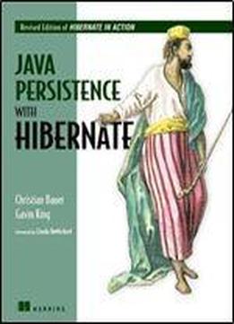 Java Persistence With Hibernate: Revised Edition Of Hibernate In Action