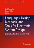 Languages, Design Methods, And Tools For Electronic System Design: Selected Contributions From Fdl 2015 (Lecture Notes In Electrical Engineering)