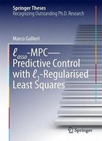 Lasso-Mpc – Predictive Control With ℓ1-Regularised Least Squares (Springer Theses)