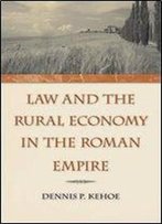 Law And The Rural Economy In The Roman Empire