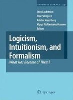 Logicism, Intuitionism, And Formalism: What Has Become Of Them? (Synthese Library)