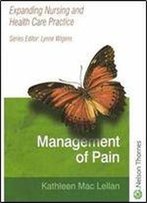 Management Of Pain: A Practical Approach For Health Care Professionals (Expanding Nursing & Health Care Practice) (Expanding Nursing And Health Care Practice Series)