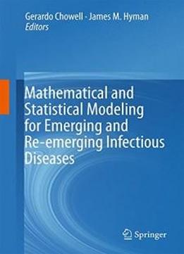 Mathematical And Statistical Modeling For Emerging And Re-emerging Infectious Diseases