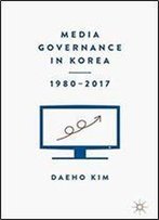 Media Governance In Korea 19802017