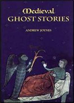 Medieval Ghost Stories: An Anthology Of Miracles, Marvels And Prodigies