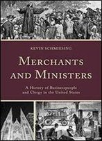 Merchants And Ministers: A History Of Businesspeople And Clergy In The United States