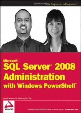 Microsoft Sql Server 2008 Administration With Windows Powershell (wrox Programmer To Programmer)