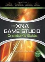 Microsoft Xna Game Studio Creators Guide: An Introduction To Xna Game Programming