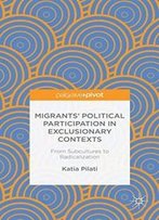 Migrants' Participation In Exclusionary Contexts: From Subcultures To Radicalization