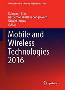 Mobile And Wireless Technologies 2016 (lecture Notes In Electrical Engineering)
